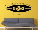   Surfboard Decal - Life Is Better At The Beach Decal - Surfboard Family Name Decal